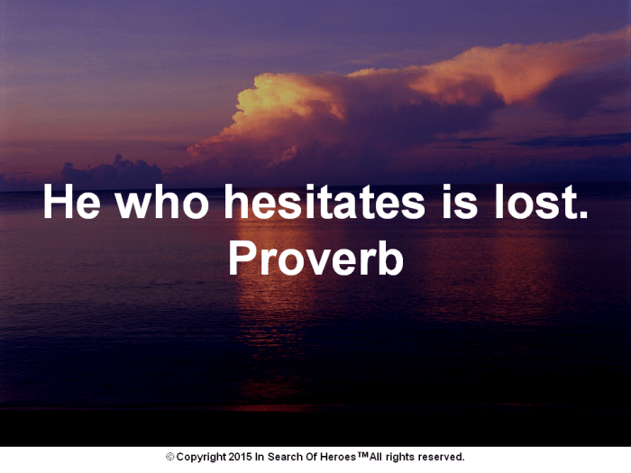 He who hesitates is lost bible verse